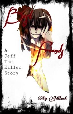 Best Friends ~ A Jeff the Killer Reader Insert