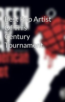 Best Pop Artist Of This Century Tournament