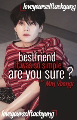 Bestfriend, are u sure ? - m.yg