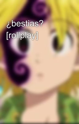 ¿bestias? [rollplay]