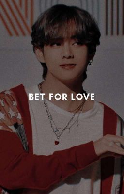 Bet For Love | taehyung ✓