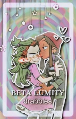 BETA LUMITY | drabbles