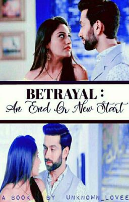 Betrayal : An End Or New Start