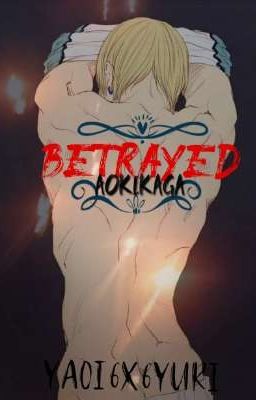 Betrayed - AoKiseKaga