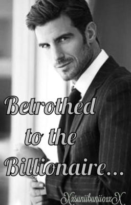 Betrothed to the Billionaire...