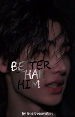 better than him | Sunghoon ✓