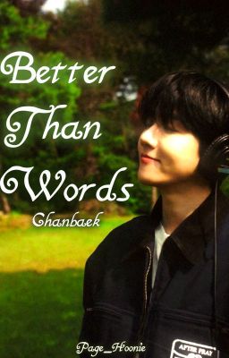 Better Than Words || Chanbaek