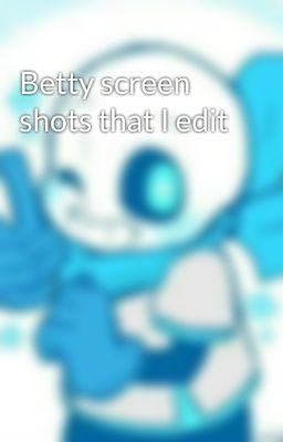 Betty screen shots that I edit