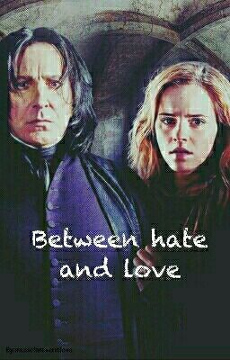 Between hate and love || Snape FF