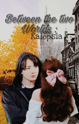 Between The Two World : Kalopsia