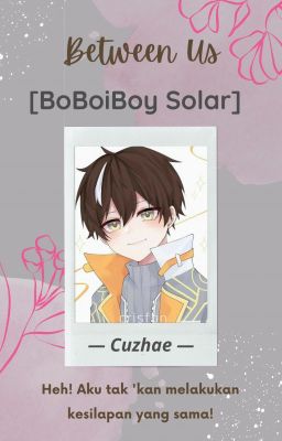 Between Us » BoBoiBoy Solar