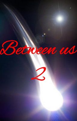 Between us II