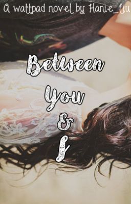 Between You and I(On Hold)