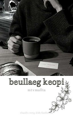 beullaeg keopi •chanlix•