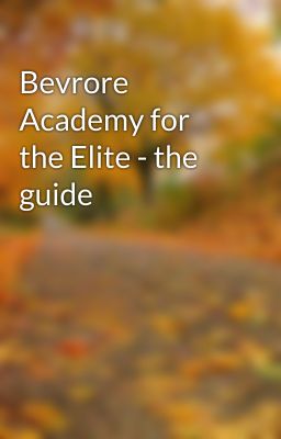 Bevrore Academy for the Elite - the guide