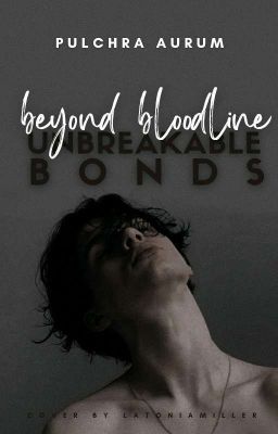 Beyond Bloodline - Unbreakable Bonds