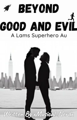 Beyond Good and Evil (Lams Superhero AU)