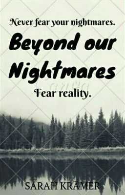 Beyond our Nightmares