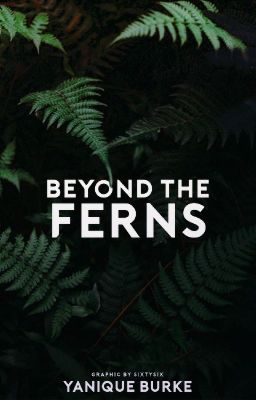 Beyond The Ferns |ON HOLD|