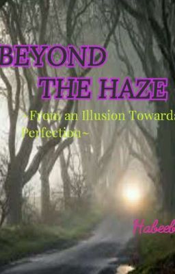 BEYOND THE HAZE ~From An Illusion Towards Perfection~