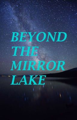 Beyond The Mirror Lake