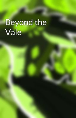 Beyond the Vale