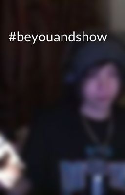 #beyouandshow