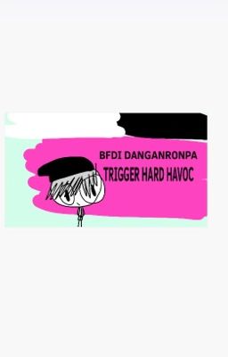 BFDI Danganronpa | Trigger Hopeful Havoc