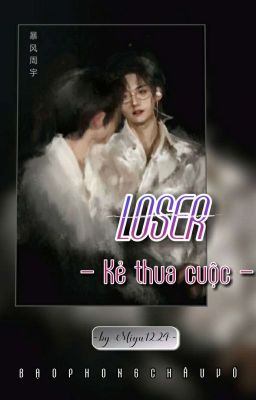 [BFZY-HOÀN] LOSER - Kẻ thua cuộc