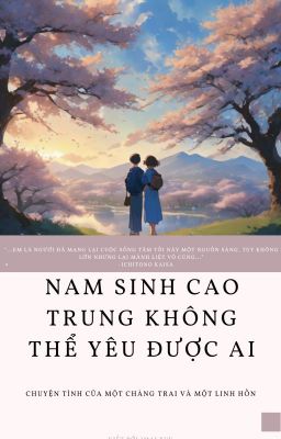 [BG - ROMANCE - LIGHTNOVEL] Nam Sinh Cao Trung Không Thể Yêu Được Ai