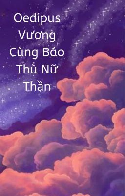 [BH-ABO] Oedipus Vương Cùng Báo Thù Nữ Thần - Lương Phong