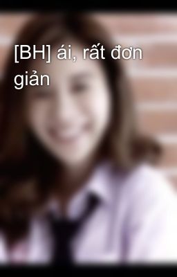 [BH] ái, rất đơn giản