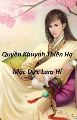 [BH][BN] Quyền Khuynh Thiên Hạ - Mặc Dực Lam Hi