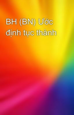 BH (BN) Ước định tục thành 