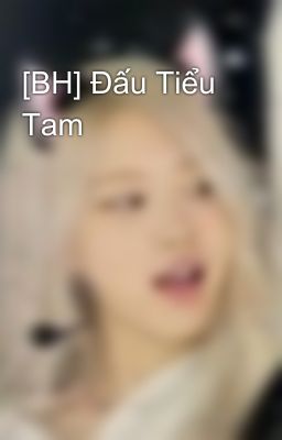 [BH] Đấu Tiểu Tam