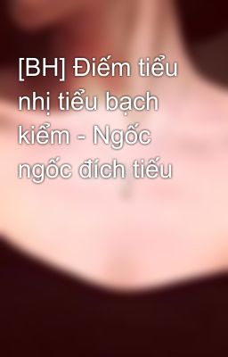 [BH] Điếm tiểu nhị tiểu bạch kiểm - Ngốc ngốc đích tiếu