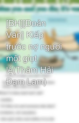 [BH][Đoản Văn] Kiếp trước nợ ngươi một giọt lệ(Thâm Hải Đạm Lam)