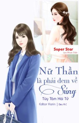 [BH] [Edit] Nữ Thần Là Phải Đem Về Sủng - Tùy Tâm Hài Tử