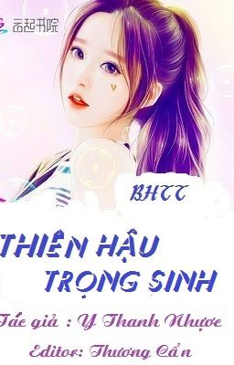 [BH-Edit] Thiên Hậu Trọng Sinh - Y Thanh Nhược