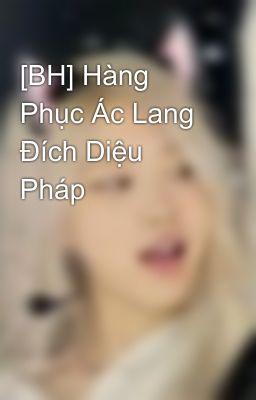 [BH] Hàng Phục Ác Lang Đích Diệu Pháp