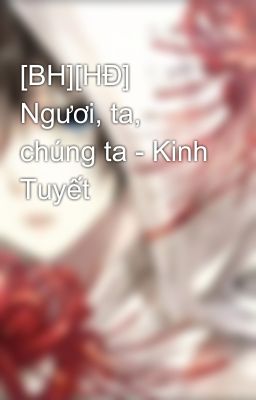 [BH][HĐ] Ngươi, ta, chúng ta - Kinh Tuyết