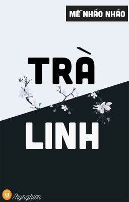 [BH.HH][Hoàn] Trà Linh | Mễ Nháo Nháo