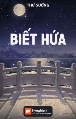 [BH][Hoàn] Biết hứa | Thư Sướng