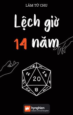 [BH][Hoàn] Lệch Giờ 14 Năm | Lâm Tử Chu