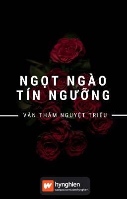 [BH][Hoàn] Ngọt Ngào Tín Ngưỡng | Vân Thâm Nguyệt Triêu