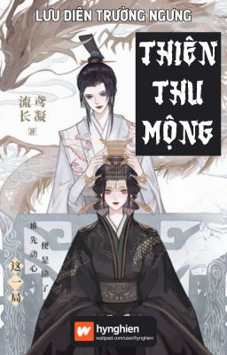 [BH][Hoàn] Thiên Thu Mộng | Lưu Diên Trường Ngưng