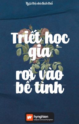 [BH][Hoàn] Triết Học Gia Rơi Vào Bể Tình | Ngã Thị Nhĩ Đích Thổ