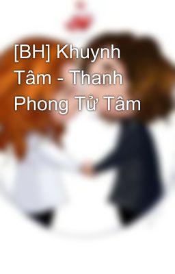 [BH] Khuynh Tâm - Thanh Phong Tử Tâm