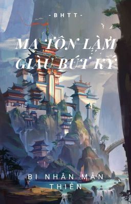 [BH]_Ma Tôn làm giàu bút ký - Bi Nhân Mẫn Thiên