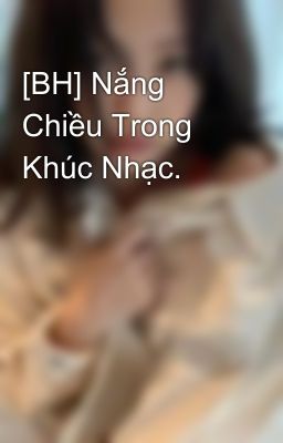 [BH] Nắng Chiều Trong Khúc Nhạc.